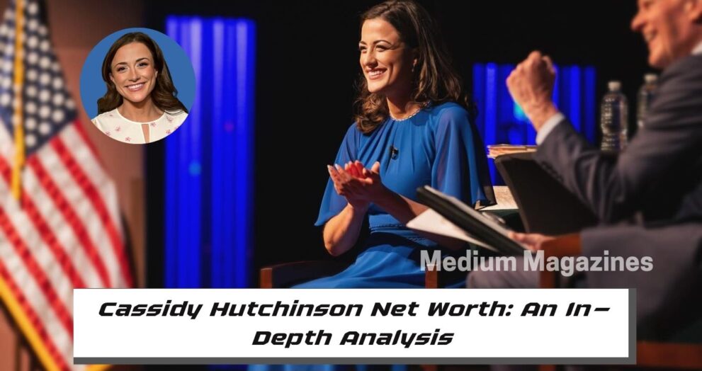 Cassidy Hutchinson Net Worth An In-Depth Analysis