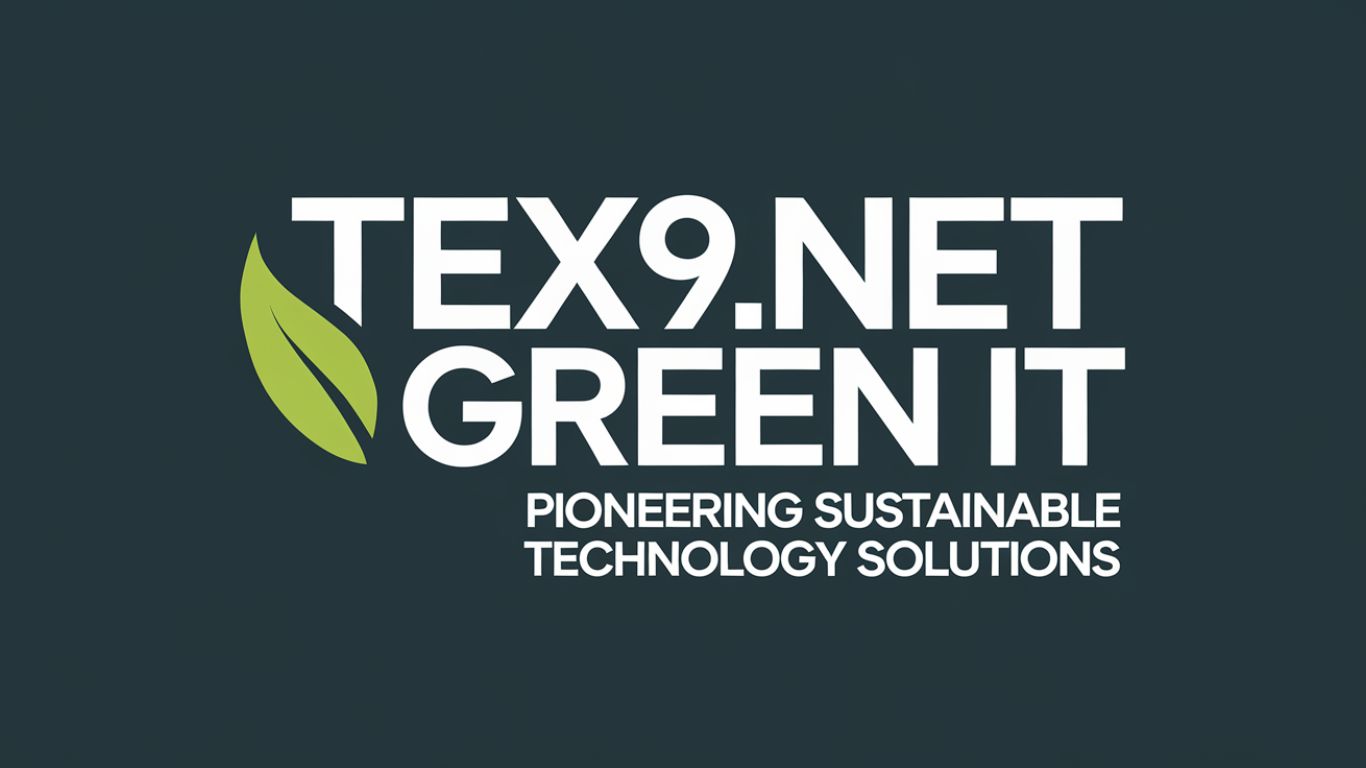 Tex9.net Green IT Pioneering Sustainable Technology Solutions